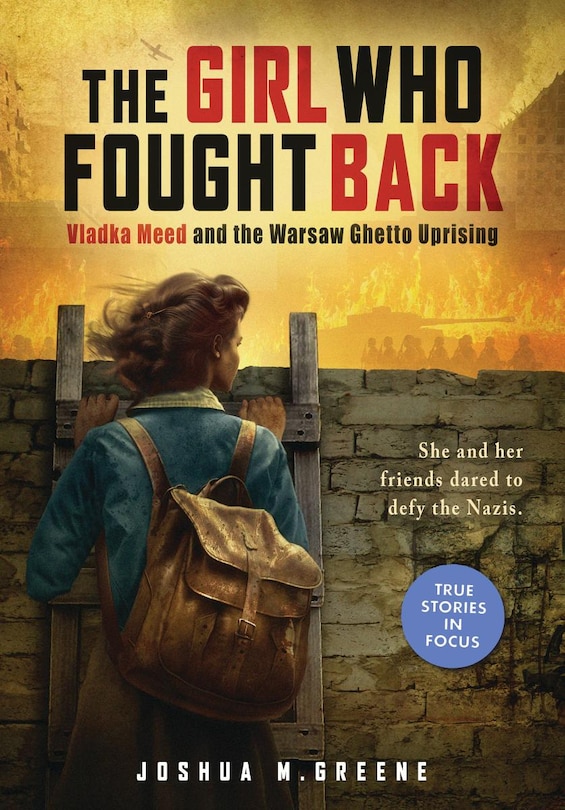 Front cover_The Girl Who Fought Back: Vladka Meed and the Warsaw Ghetto Uprising (Scholastic Focus)
