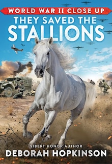 Front cover_World War II Close Up: They Saved the Stallions