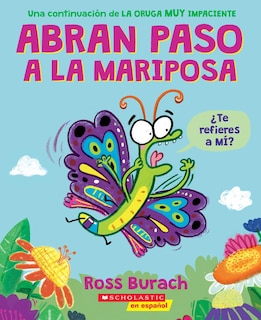 Front cover_Abran paso a la mariposa: Un libro de la serie La oruga muy impaciente (Spanish Language Edition of Make Way for Butterfly)