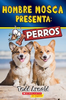Couverture_Hombre Mosca Presenta: Perros (Fly Guy Presents: Dogs)