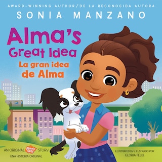 Front cover_Alma's Great Idea / La gran idea de Alma (Alma's Way Hardcover Storybook) (Bilingual)