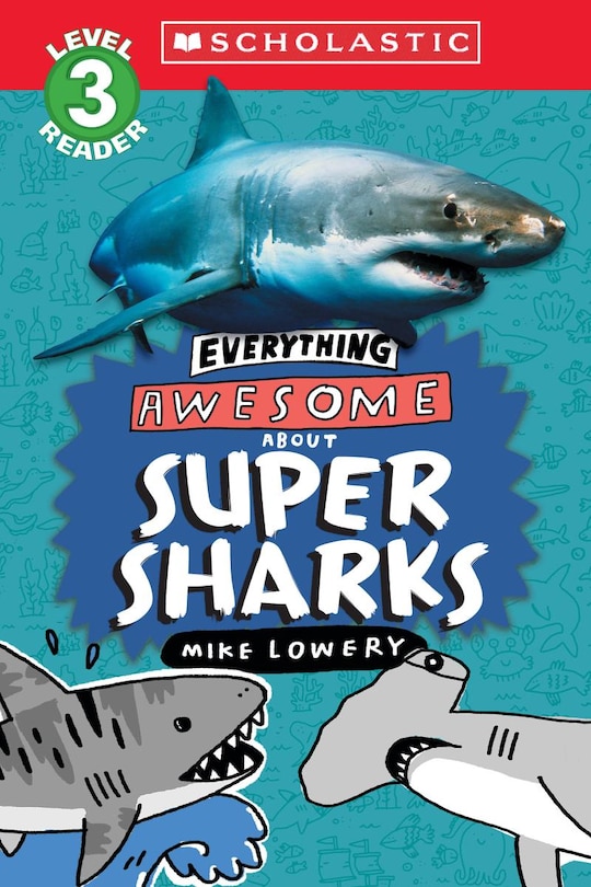 Front cover_Everything Awesome About: Super Sharks (Scholastic Reader, Level 3)