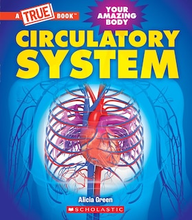 Front cover_Circulatory System (A True Book: Your Amazing Body)