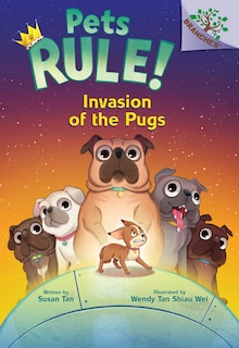 Front cover_Invasion of the Pugs: A Branches Book (Pets Rule! #5)