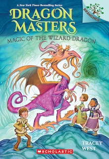 Front cover_Magic of the Wizard Dragon: A Branches Book (Dragon Masters #29)