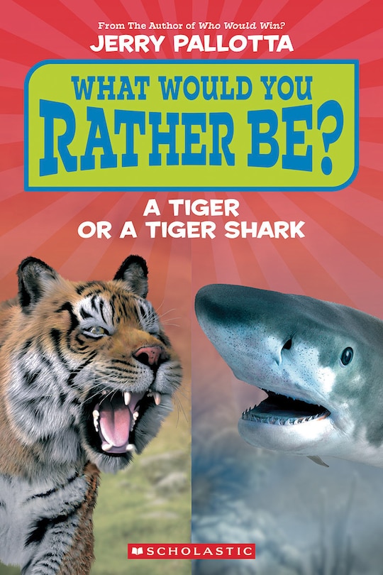 Front cover_What Would You Rather Be? A Tiger or a Tiger Shark?