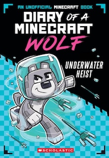 Front cover_Underwater Heist (Diary of a Minecraft Wolf #2)
