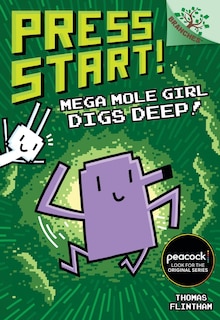 Front cover_Mega Mole Girl Digs Deep!: A Branches Book (Press Start! #15)