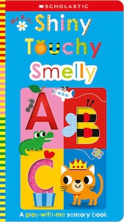 Front cover_My Busy Shiny Touchy Smelly ABC: Scholastic Early Learners (Touch and Explore)