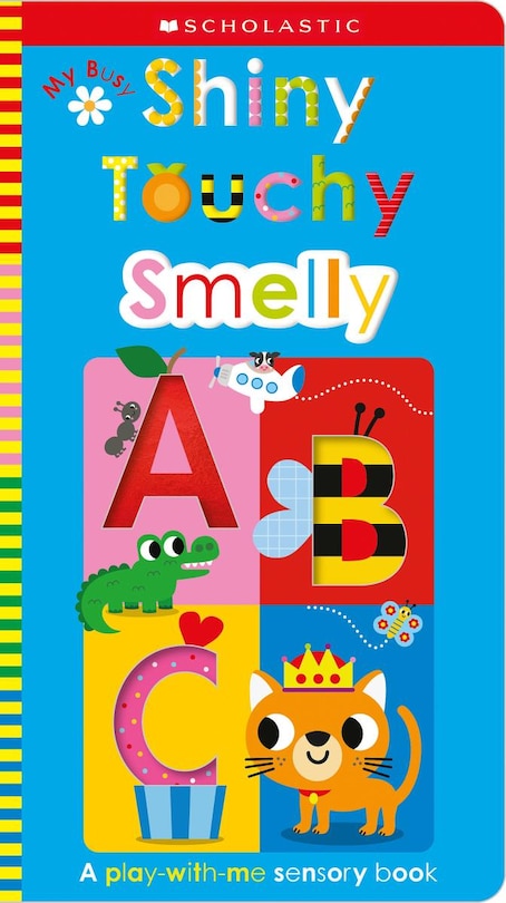 Front cover_My Busy Shiny Touchy Smelly ABC: Scholastic Early Learners (Touch and Explore)