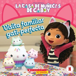 Front cover_La Casa de Muñecas de Gabby: Visita Familiar Gati-Perfecta (Gabby's Dollhouse: Purr-Fect Family Visit)