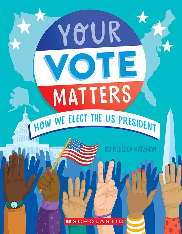 Front cover_Your Vote Matters: How We Elect the US President