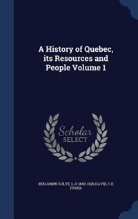 Couverture_A History of Quebec, its Resources and People Volume 1