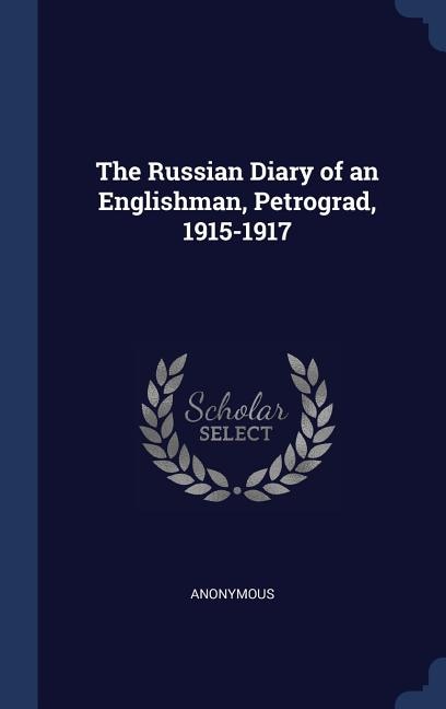 The Russian Diary of an Englishman, Petrograd, 1915-1917