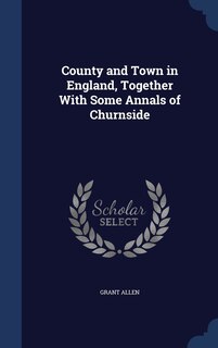Couverture_County and Town in England, Together With Some Annals of Churnside