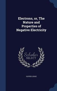 Couverture_Electrons, or, The Nature and Properties of Negative Electricity