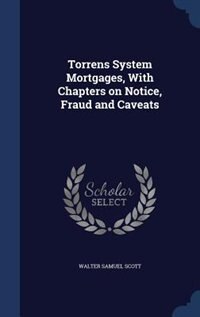 Front cover_Torrens System Mortgages, With Chapters on Notice, Fraud and Caveats