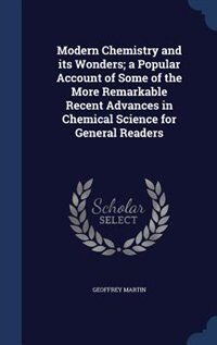 Couverture_Modern Chemistry and its Wonders; a Popular Account of Some of the More Remarkable Recent Advances in Chemical Science for General Readers