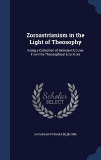 Front cover_Zoroastrianism in the Light of Theosophy
