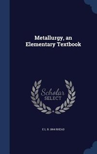 Front cover_Metallurgy, an Elementary Textbook