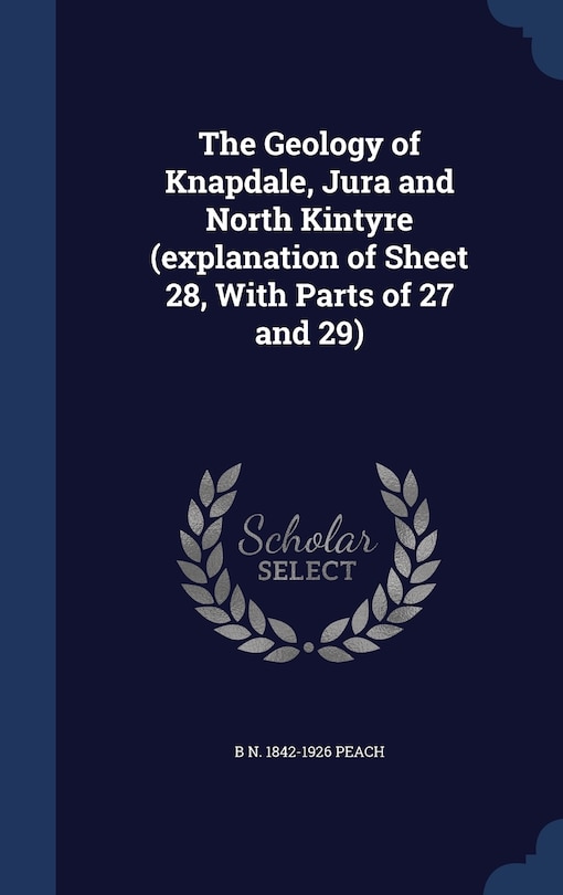Front cover_The Geology of Knapdale, Jura and North Kintyre (explanation of Sheet 28, With Parts of 27 and 29)