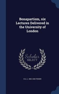 Couverture_Bonapartism, six Lectures Delivered in the University of London