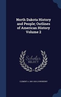 North Dakota History and People; Outlines of American History Volume 2