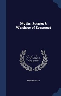 Couverture_Myths, Scenes & Worthies of Somerset