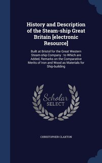 Front cover_History and Description of the Steam-ship Great Britain [electronic Resource]
