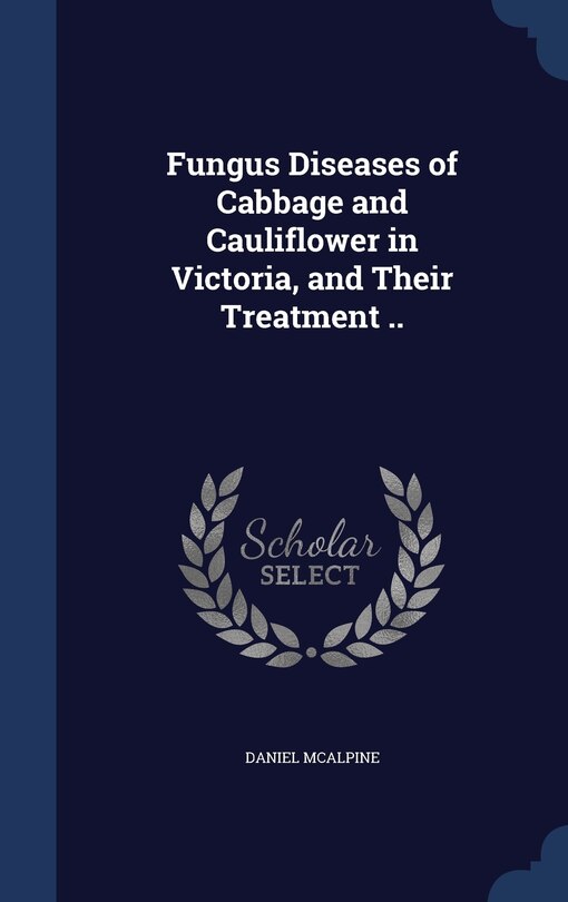 Front cover_Fungus Diseases of Cabbage and Cauliflower in Victoria, and Their Treatment ..