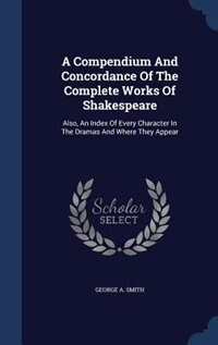 Front cover_A Compendium And Concordance Of The Complete Works Of Shakespeare