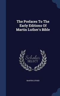 Couverture_The Prefaces To The Early Editions Of Martin Luther's Bible