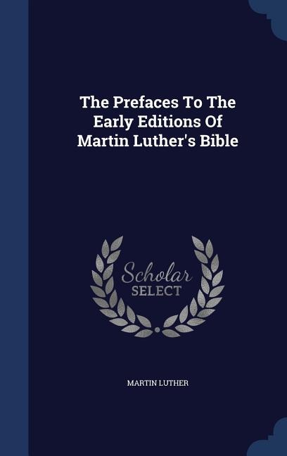 Couverture_The Prefaces To The Early Editions Of Martin Luther's Bible
