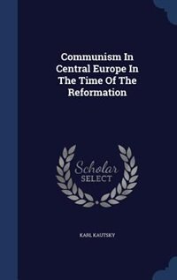 Communism In Central Europe In The Time Of The Reformation