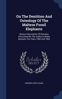 Front cover_On The Dentition And Osteology Of The Maltese Fossil Elephants