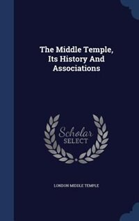 Couverture_The Middle Temple, Its History And Associations