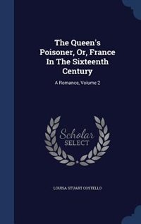 Couverture_The Queen's Poisoner, Or, France In The Sixteenth Century