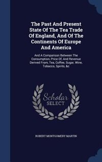 Front cover_The Past And Present State Of The Tea Trade Of England, And Of The Continents Of Europe And America