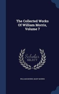 Front cover_The Collected Works Of William Morris, Volume 7