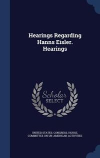 Front cover_Hearings Regarding Hanns Eisler. Hearings