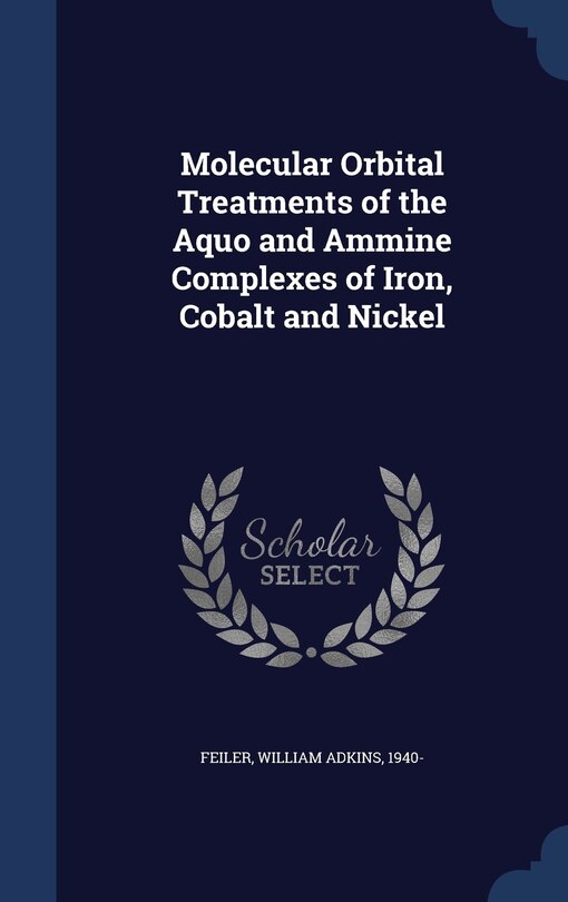 Front cover_Molecular Orbital Treatments of the Aquo and Ammine Complexes of Iron, Cobalt and Nickel