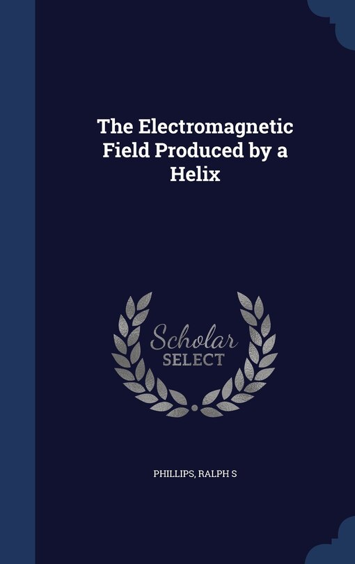 Front cover_The Electromagnetic Field Produced by a Helix