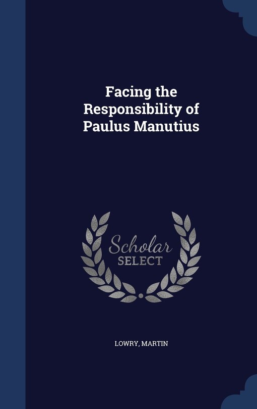 Front cover_Facing the Responsibility of Paulus Manutius