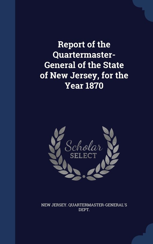 Front cover_Report of the Quartermaster- General of the State of New Jersey, for the Year 1870
