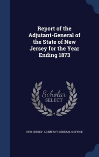 Couverture_Report of the Adjutant-General of the State of New Jersey for the Year Ending 1873