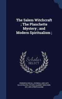 The Salem Witchcraft ; The Planchette Mystery ; and Modern Spiritualism ; de Phrenological l journal and illustrated