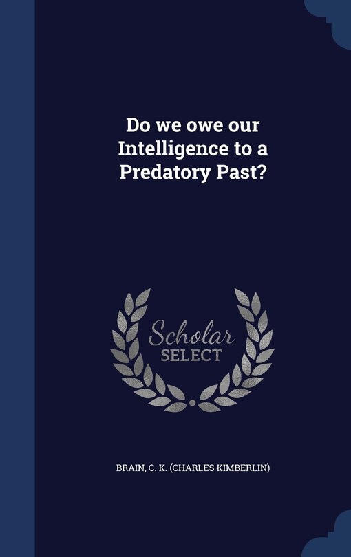 Front cover_Do we owe our Intelligence to a Predatory Past?
