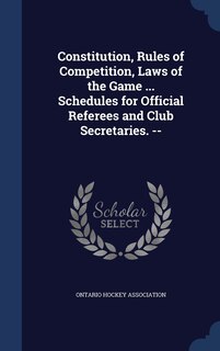 Couverture_Constitution, Rules of Competition, Laws of the Game ... Schedules for Official Referees and Club Secretaries. --
