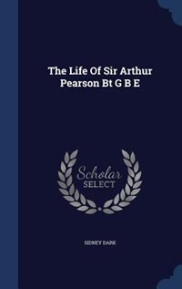 Front cover_The Life Of Sir Arthur Pearson Bt G B E