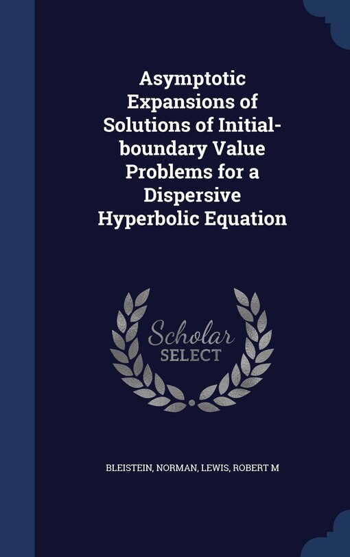 Couverture_Asymptotic Expansions of Solutions of Initial-boundary Value Problems for a Dispersive Hyperbolic Equation